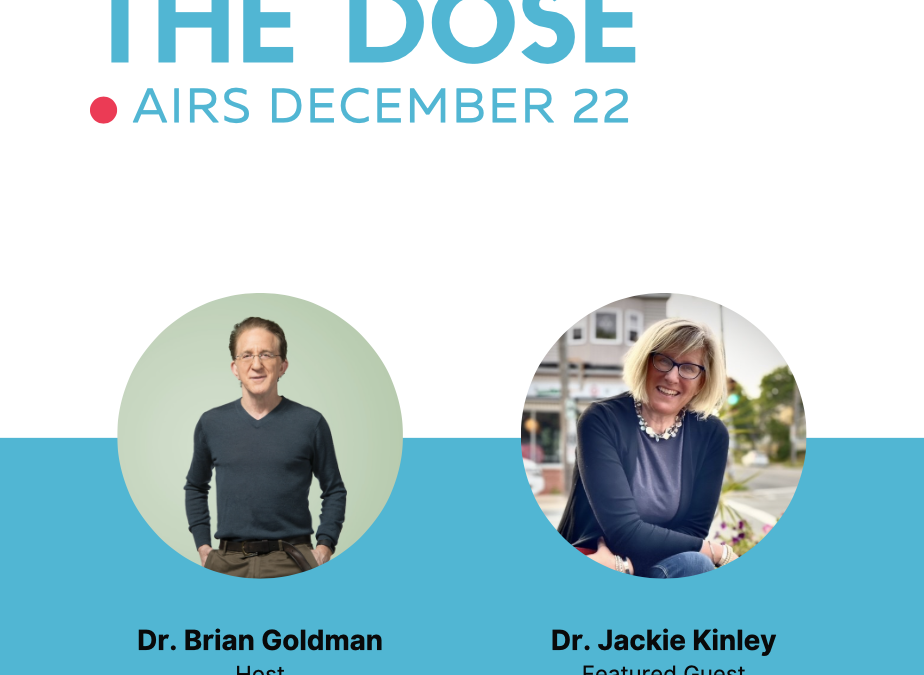 Dr. Kinley joins Dr. Goldman on The Dose Podcast